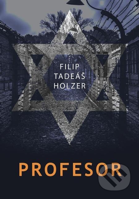 Kniha: Profesor (Filip Tadeáš Holzer). Filip Tadeáš Holzer, 2023 Kniha: Profesor (Filip Tadeáš Holzer). Filip Tadeáš Holzer, 2023
