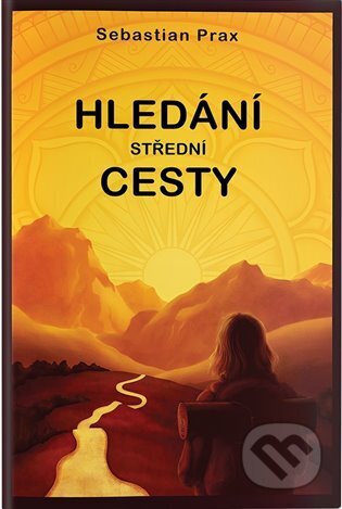 Kniha: Hledání střední cesty (Sebastian Prax). Klika, 2023 Kniha: Hledání střední cesty (Sebastian Prax). Klika, 2023