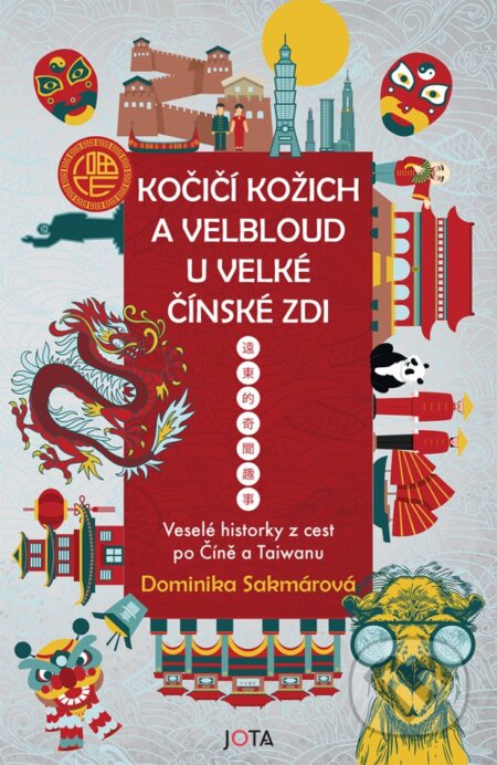 Kniha: Kočičí kožich a velbloud u Velké čínské zdi (Dominika Sakmárová). Jota, 2023 Kniha: Kočičí kožich a velbloud u Velké čínské zdi (Dominika Sakmárová). Jota, 2023