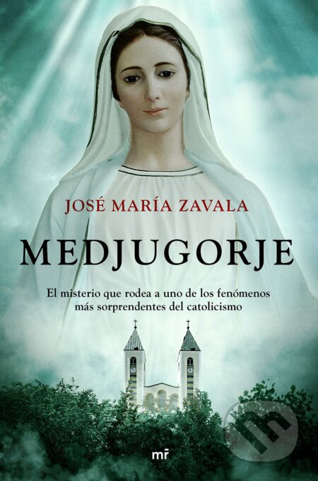 Kniha: Medjugorje (José María Zavala). Dokořán, 2021 Kniha: Medjugorje (José María Zavala). Dokořán, 2021