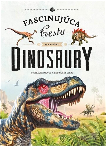 Kniha: Dinosaury - Fascinujúca cesta do praveku (SUN). SUN, 2023 Kniha: Dinosaury - Fascinujúca cesta do praveku (SUN). SUN, 2023