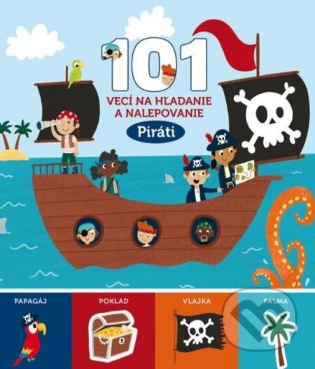 Kniha: Piráti - 101 vecí na hľadanie a nalepovanie (Svojtka&Co.). Svojtka&Co., 2023 Kniha: Piráti - 101 vecí na hľadanie a nalepovanie (Svojtka&Co.). Svojtka&Co., 2023