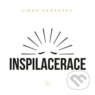 Kniha: Inspilacerace (Libor Kamenský). Backstage Books, 2023 Kniha: Inspilacerace (Libor Kamenský). Backstage Books, 2023
