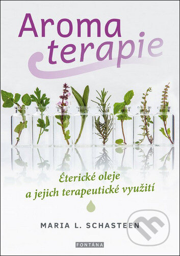 Kniha: Aromaterapie (Maria L. Schasteen). Fontána, 2023 Kniha: Aromaterapie (Maria L. Schasteen). Fontána, 2023