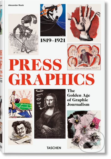 Kniha: History of Press Graphics. 1819–1921 (Alexander Roob). Taschen, 2023 Kniha: History of Press Graphics. 1819–1921 (Alexander Roob). Taschen, 2023