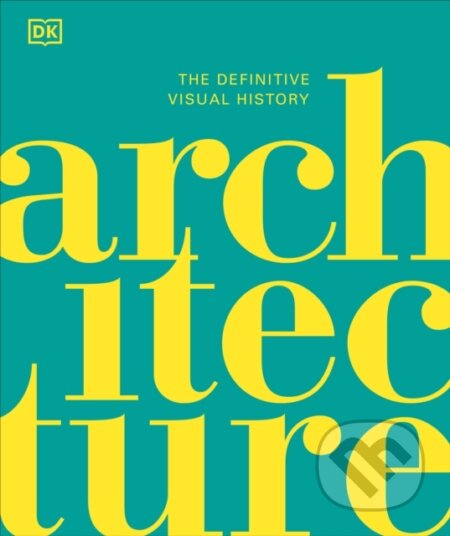 Kniha: Architecture (Dorling Kindersley). Dorling Kindersley, 2023 Kniha: Architecture (Dorling Kindersley). Dorling Kindersley, 2023