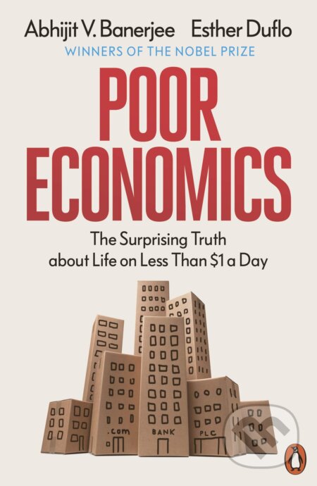 Kniha: Poor Economics (Abhijit V. Banerjee a Esther Duflo). Penguin Books, 2012 Kniha: Poor Economics (Abhijit V. Banerjee a Esther Duflo). Penguin Books, 2012