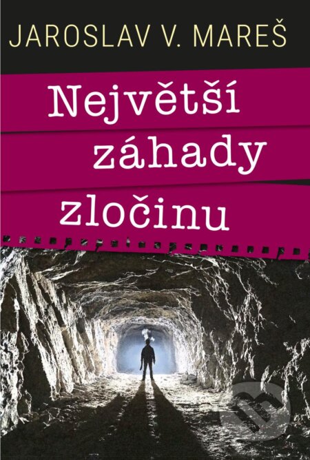 Kniha: Největší záhady zločinu (Jaroslav Mareš). Universum, 2023 Kniha: Největší záhady zločinu (Jaroslav Mareš). Universum, 2023