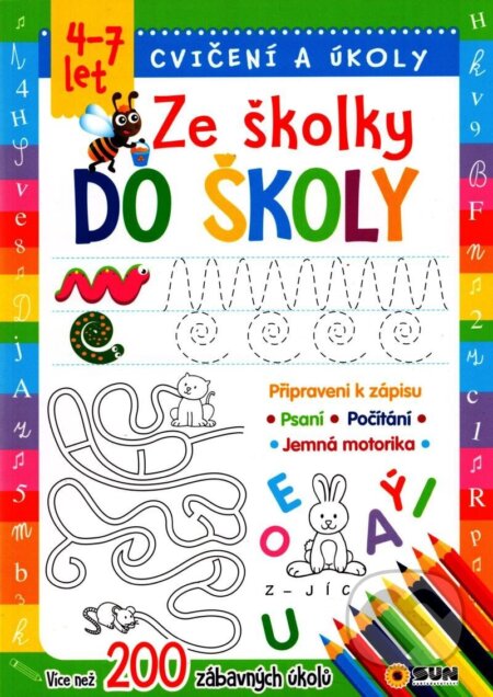 Kniha: Ze školky do školy - Cvičení a úkoly (SUN). SUN, 2023 Kniha: Ze školky do školy - Cvičení a úkoly (SUN). SUN, 2023