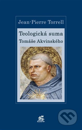 Kniha: Teologická suma Tomáše Akvinského (Jean-Pierre Torrell). Krystal OP, 2023 Kniha: Teologická suma Tomáše Akvinského (Jean-Pierre Torrell). Krystal OP, 2023