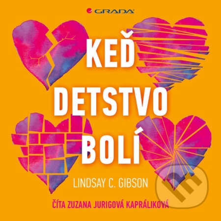 Audiokniha: Keď detstvo bolí (Lindsay C. Gibson). Grada, 2023 Audiokniha: Keď detstvo bolí (Lindsay C. Gibson). Grada, 2023