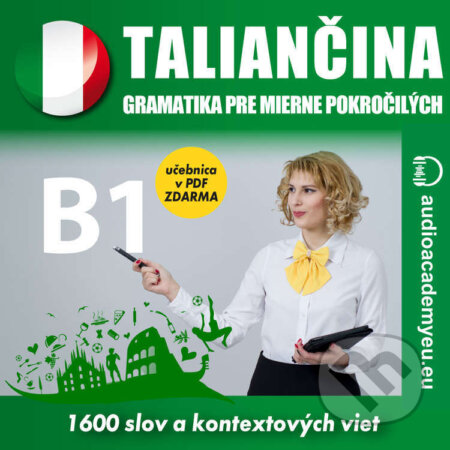 Audiokniha: Taliančina - gramatika pre mierne pokročilých B1 (Tomáš Dvořáček). Audioacademyeu, 2023 Audiokniha: Taliančina - gramatika pre mierne pokročilých B1 (Tomáš Dvořáček). Audioacademyeu, 2023