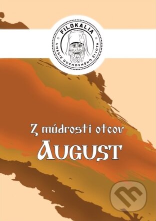 Kniha: Z múdrosti otcov – August (Miron Keruľ-Kmec). Filokalia, 2023 Kniha: Z múdrosti otcov – August (Miron Keruľ-Kmec). Filokalia, 2023