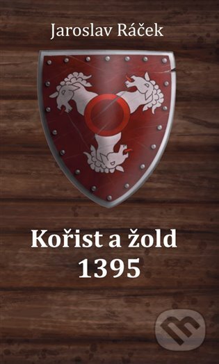 Kniha: Kořist a žold 1395 (Jaroslav Ráček). Powerprint, 2023 Kniha: Kořist a žold 1395 (Jaroslav Ráček). Powerprint, 2023