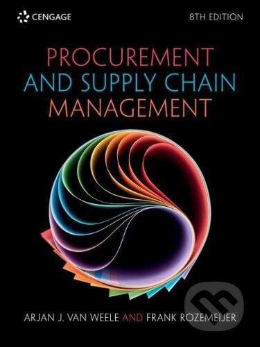 Kniha: Procurement and Supply Chain Management (Arjan Van Weele a Frank Rozemeijer). Cengage, 2022 Kniha: Procurement and Supply Chain Management (Arjan Van Weele a Frank Rozemeijer). Cengage, 2022