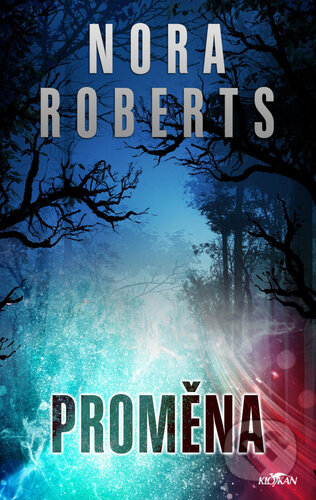 Kniha: Proměna (Nora Roberts). Alpress, 2023 Kniha: Proměna (Nora Roberts). Alpress, 2023