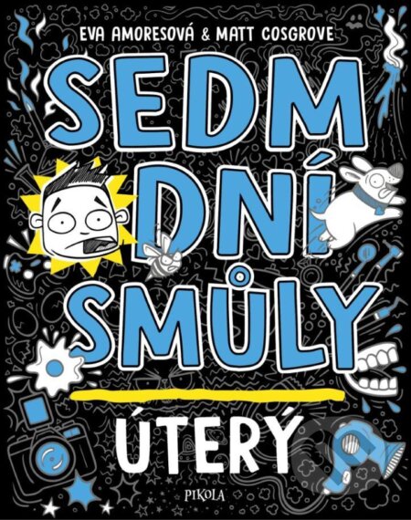 Kniha: Sedm dní smůly: Úterý (Eva Amores a Matt Cosgrove). Pikola, 2023 Kniha: Sedm dní smůly: Úterý (Eva Amores a Matt Cosgrove). Pikola, 2023