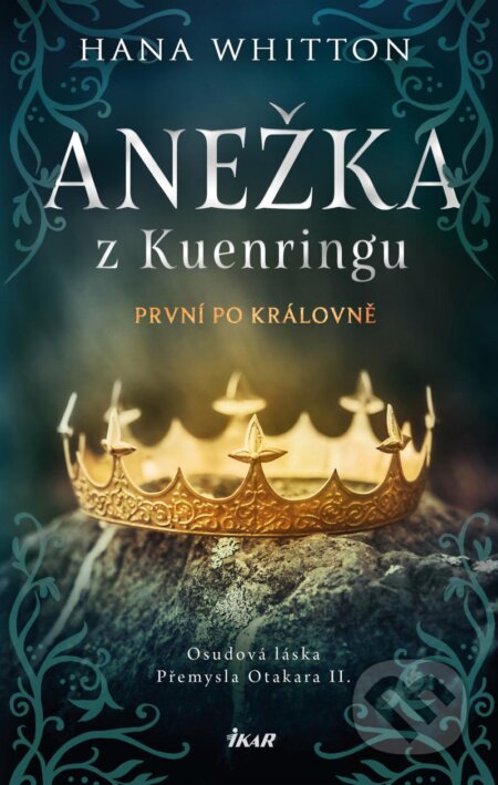 Kniha: Anežka z Kuenringu (Hana Whitton). Ikar CZ, 2023 Kniha: Anežka z Kuenringu (Hana Whitton). Ikar CZ, 2023