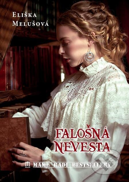 E-kniha: Falošná nevesta (Eliška Melušová). Vydavateľstvo Maxim E-kniha: Falošná nevesta (Eliška Melušová). Vydavateľstvo Maxim