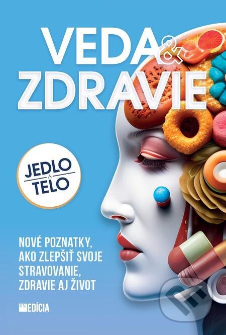 E-kniha: Veda a zdravie - Jedlo a telo (Alžbeta Pňačeková a Iveta Grznárová). MAFRA Slovakia E-kniha: Veda a zdravie - Jedlo a telo (Alžbeta Pňačeková a Iveta Grznárová). MAFRA Slovakia