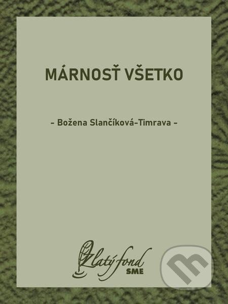E-kniha: Márnosť všetko (Božena Slančíková-Timrava). Petit Press E-kniha: Márnosť všetko (Božena Slančíková-Timrava). Petit Press