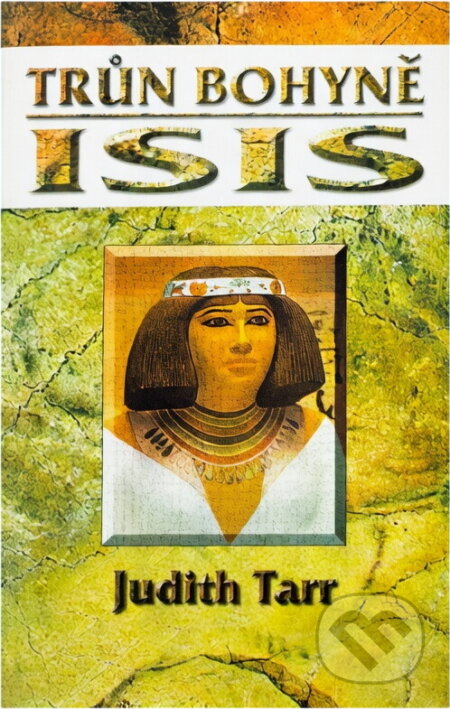 Kniha: Trůn bohyně Isis (Judith Tarr). Domino, 2005 Kniha: Trůn bohyně Isis (Judith Tarr). Domino, 2005