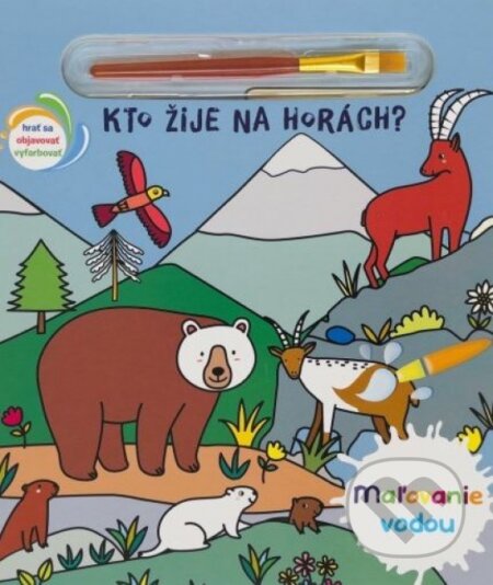 Kniha: Maľovanie vodou - Kto žije na horách? (Svojtka&Co.). Svojtka&Co., 2023 Kniha: Maľovanie vodou - Kto žije na horách? (Svojtka&Co.). Svojtka&Co., 2023