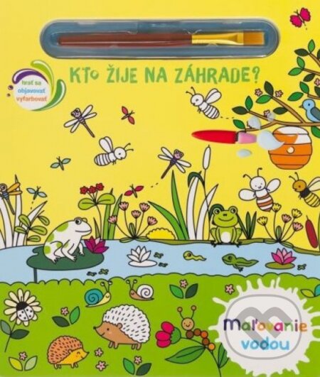 Kniha: Maľovanie vodou - Kto žije na záhrade? (Svojtka&Co.). Svojtka&Co., 2023 Kniha: Maľovanie vodou - Kto žije na záhrade? (Svojtka&Co.). Svojtka&Co., 2023