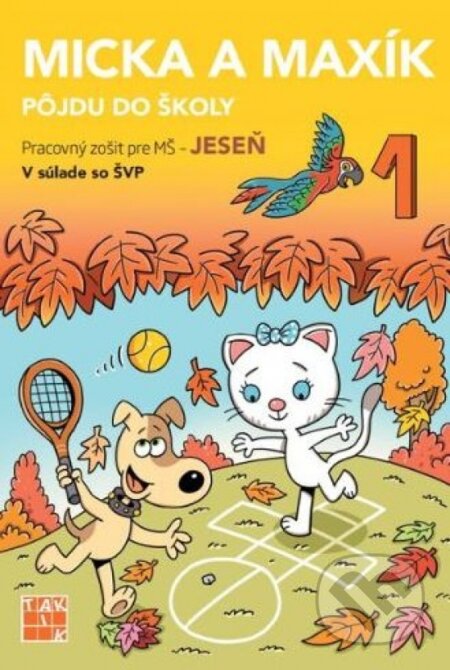Kniha: Jeseň - Micka a Maxík idú do školy PZ (Jaroslava Balleková Švárová a Markéta Kovaříková). Taktik, 2023 Kniha: Jeseň - Micka a Maxík idú do školy PZ (Jaroslava Balleková Švárová a Markéta Kovaříková). Taktik, 2023