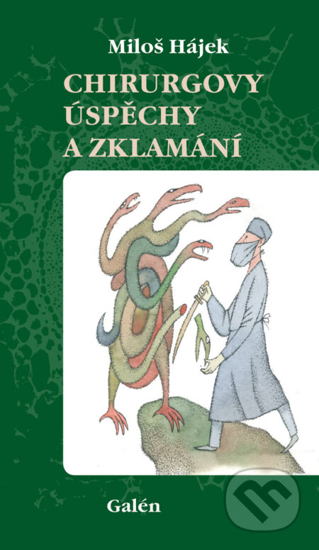 E-kniha: Chirurgovy úspěchy a zklamání (Miloš Hájek). Galén, 2012 E-kniha: Chirurgovy úspěchy a zklamání (Miloš Hájek). Galén, 2012
