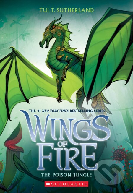Kniha: The Poison Jungle (Tui T. Sutherland). Scholastic, 2021 Kniha: The Poison Jungle (Tui T. Sutherland). Scholastic, 2021