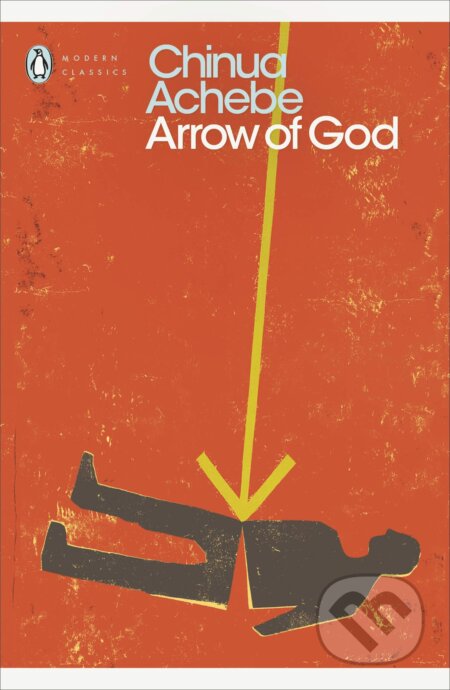 Kniha: Arrow of God (Chinua Achebe). Penguin Books, 2010 Kniha: Arrow of God (Chinua Achebe). Penguin Books, 2010