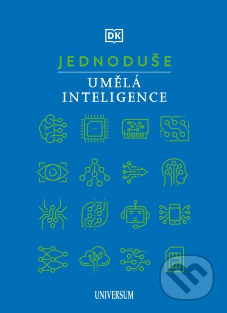 Kniha: Jednoduše: Umělá inteligence (Universum). Universum, 2023 Kniha: Jednoduše: Umělá inteligence (Universum). Universum, 2023