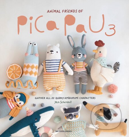 Kniha: Animal Friends of Pica Pau 3: Gather All 20 Quirky Amigurumi Characters (Yan Schenkel). Meteoor Books, 2022 Kniha: Animal Friends of Pica Pau 3: Gather All 20 Quirky Amigurumi Characters (Yan Schenkel). Meteoor Books, 2022