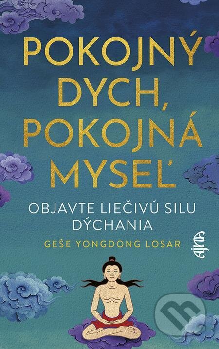 E-kniha: Pokojný dych, pokojná myseľ (Geše YongDong Losar). Ikar, 2023 E-kniha: Pokojný dych, pokojná myseľ (Geše YongDong Losar). Ikar, 2023