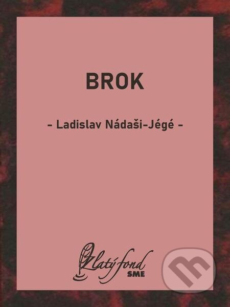 E-kniha: Brok (Ladislav Nádaši-Jégé). Petit Press E-kniha: Brok (Ladislav Nádaši-Jégé). Petit Press