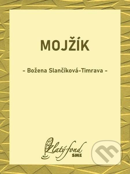 E-kniha: Mojžík (Božena Slančíková-Timrava). Petit Press E-kniha: Mojžík (Božena Slančíková-Timrava). Petit Press