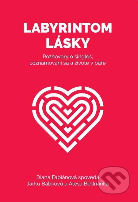 E-kniha: Labyrintom lásky (Aleš Bednařík, Diana Fabiánová a Jaroslava Babková). Happytarián E-kniha: Labyrintom lásky (Aleš Bednařík, Diana Fabiánová a Jaroslava Babková). Happytarián
