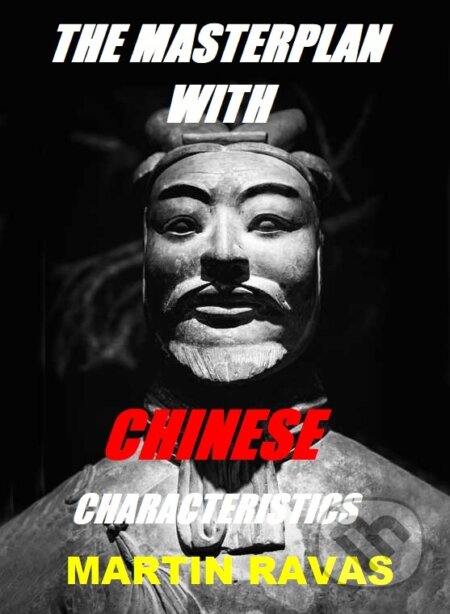 E-kniha: The Masterplan With Chinese Characteristics (Martin Ravas). Martin Ravas E-kniha: The Masterplan With Chinese Characteristics (Martin Ravas). Martin Ravas
