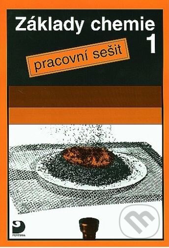 Kniha: Základy chemie 1 - Pracovní sešit (Pavel Beneš). Fortuna, 2023 Kniha: Základy chemie 1 - Pracovní sešit (Pavel Beneš). Fortuna, 2023