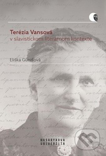 Kniha: Terézia Vansová v slavistickom literárnom kontexte (Eliška Gunišová). Muni Press, 2023 Kniha: Terézia Vansová v slavistickom literárnom kontexte (Eliška Gunišová). Muni Press, 2023