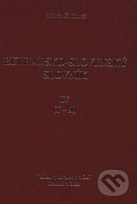 Kniha: Bulharsko-slovenský slovník IV. (Mária Košková). VEDA, 2022 Kniha: Bulharsko-slovenský slovník IV. (Mária Košková). VEDA, 2022