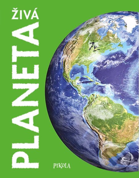 Kniha: Živá planeta (Pikola). Pikola, 2023 Kniha: Živá planeta (Pikola). Pikola, 2023