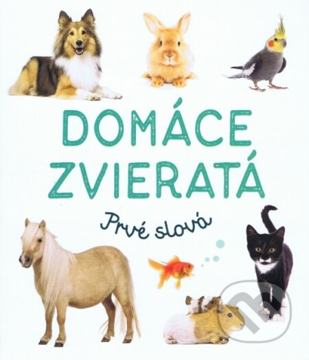 Kniha: Domáce zvieratá (Svojtka&Co.). Svojtka&Co., 2023 Kniha: Domáce zvieratá (Svojtka&Co.). Svojtka&Co., 2023