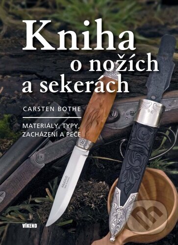 Kniha: Kniha o nožích a sekerách (Carsten Bothe). Víkend, 2023 Kniha: Kniha o nožích a sekerách (Carsten Bothe). Víkend, 2023