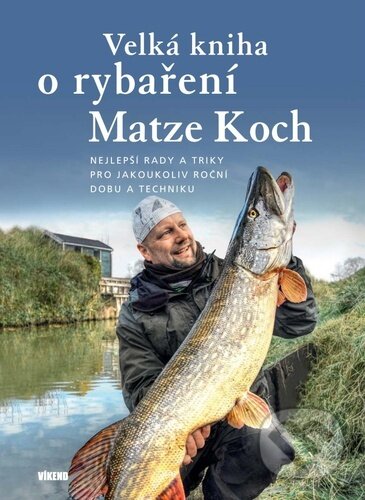 Kniha: Velká kniha o rybaření (Matze Koch). Víkend, 2023 Kniha: Velká kniha o rybaření (Matze Koch). Víkend, 2023