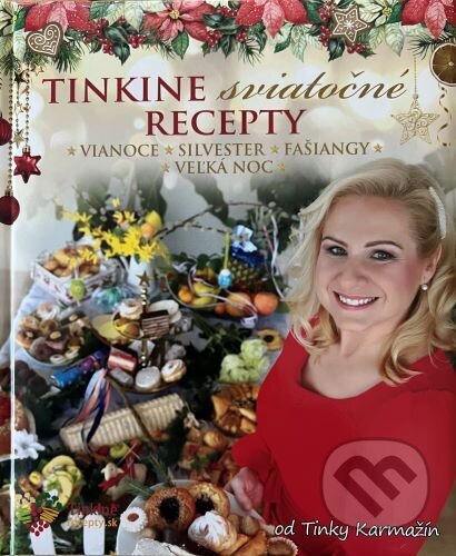 Kniha: Tinkine sviatočné recepty (Tinka Karmažín). Neografia, 2022 Kniha: Tinkine sviatočné recepty (Tinka Karmažín). Neografia, 2022