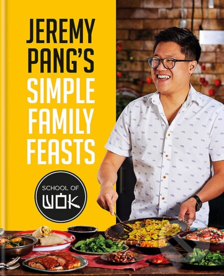 Kniha: Jeremy Pang's School of Wok: Simple Family Feasts (Jeremy Pang). Octopus Publishing Group, 2023 Kniha: Jeremy Pang's School of Wok: Simple Family Feasts (Jeremy Pang). Octopus Publishing Group, 2023