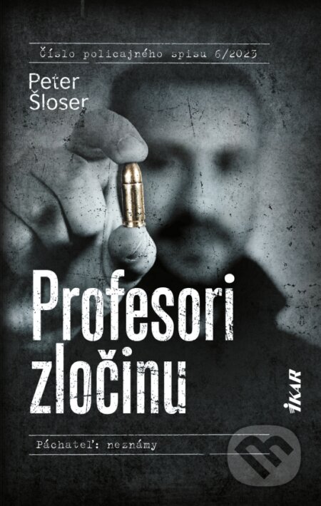 Kniha: Profesori zločinu (Peter Šloser). Ikar, 2023 Kniha: Profesori zločinu (Peter Šloser). Ikar, 2023