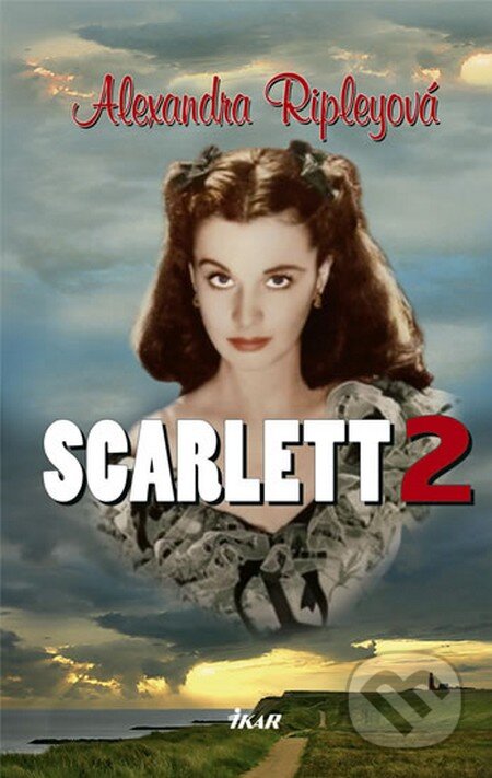 Kniha: Scarlett 2 (Alexandra Ripley). Ikar CZ, 2009 Kniha: Scarlett 2 (Alexandra Ripley). Ikar CZ, 2009
